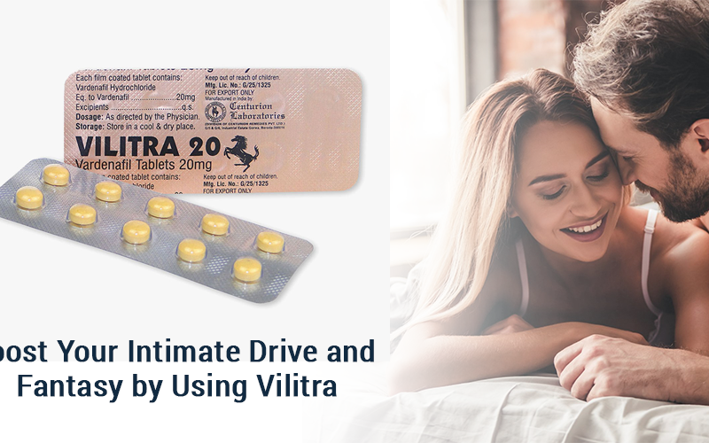 Boost Your Intimate Drive and Fantasy by Using Vilitra